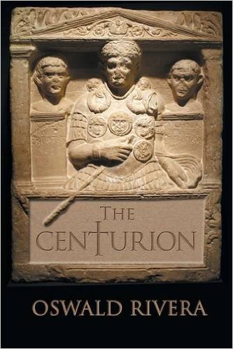 NEW BOOK: The Centurion by Oswald Rivera